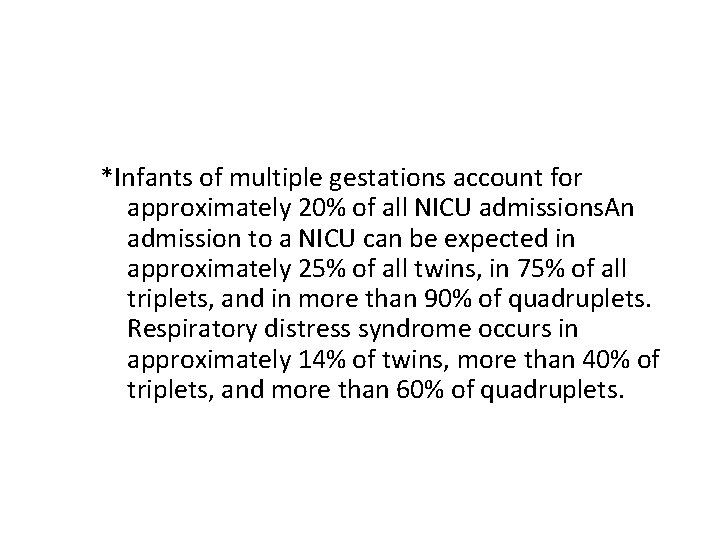 *Infants of multiple gestations account for approximately 20% of all NICU admissions. An admission