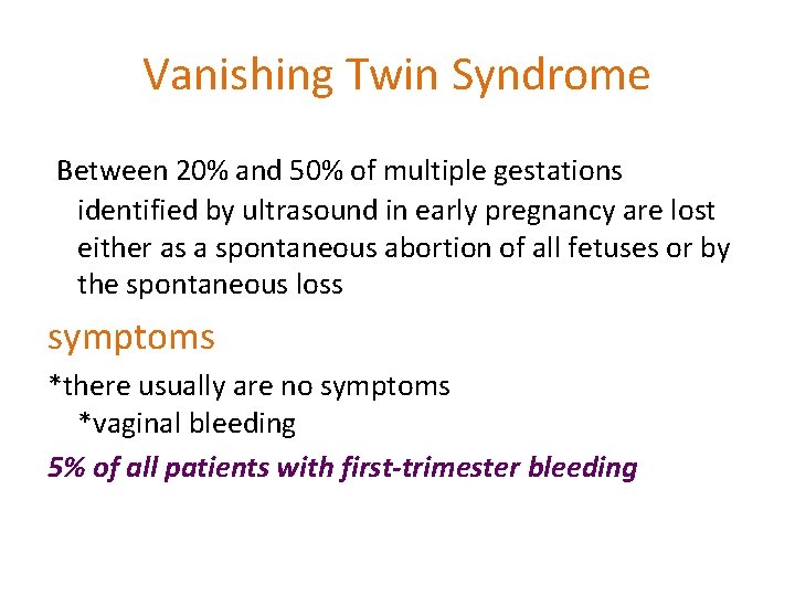 Vanishing Twin Syndrome Between 20% and 50% of multiple gestations identified by ultrasound in