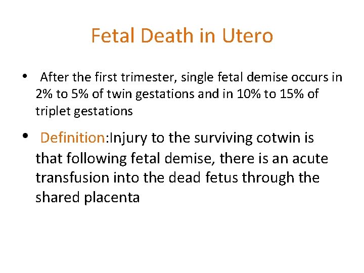 Fetal Death in Utero • After the first trimester, single fetal demise occurs in