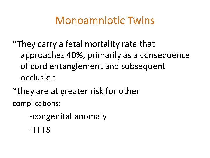 Monoamniotic Twins *They carry a fetal mortality rate that approaches 40%, primarily as a