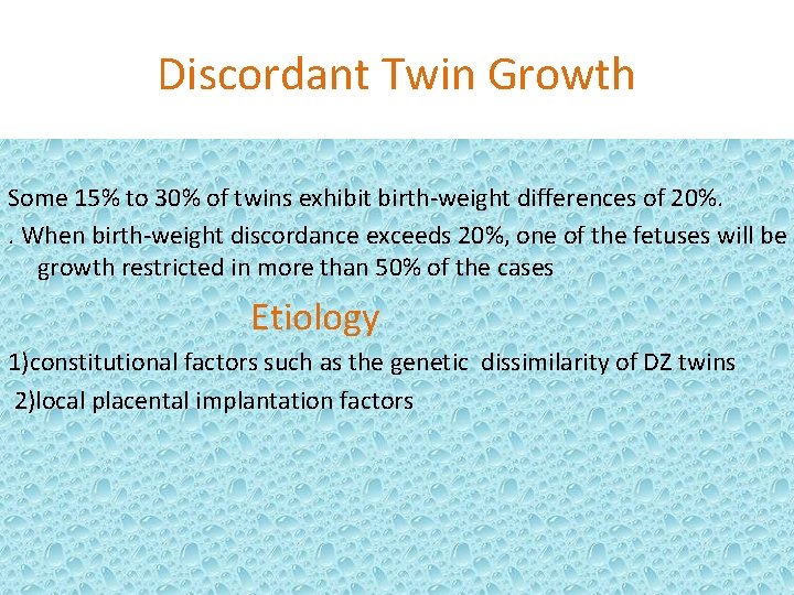Discordant Twin Growth Some 15% to 30% of twins exhibit birth-weight differences of 20%.