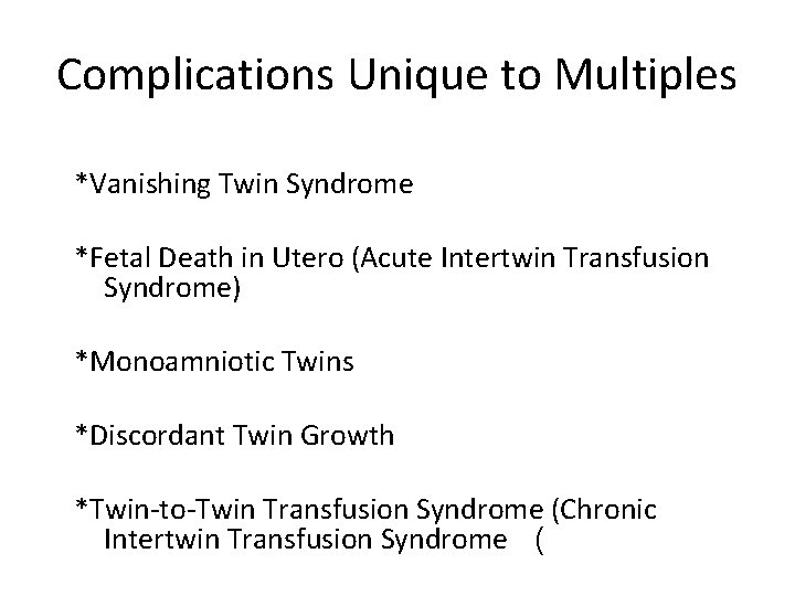 Complications Unique to Multiples *Vanishing Twin Syndrome *Fetal Death in Utero (Acute Intertwin Transfusion