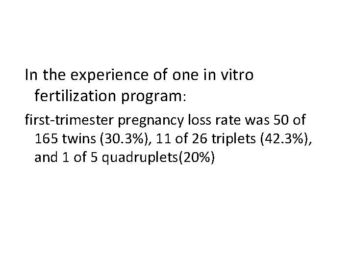 In the experience of one in vitro fertilization program: first-trimester pregnancy loss rate was