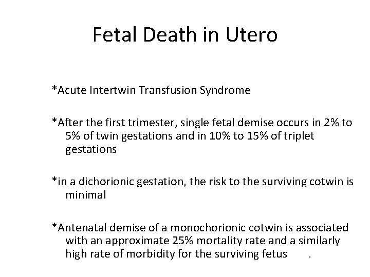 Fetal Death in Utero *Acute Intertwin Transfusion Syndrome *After the first trimester, single fetal