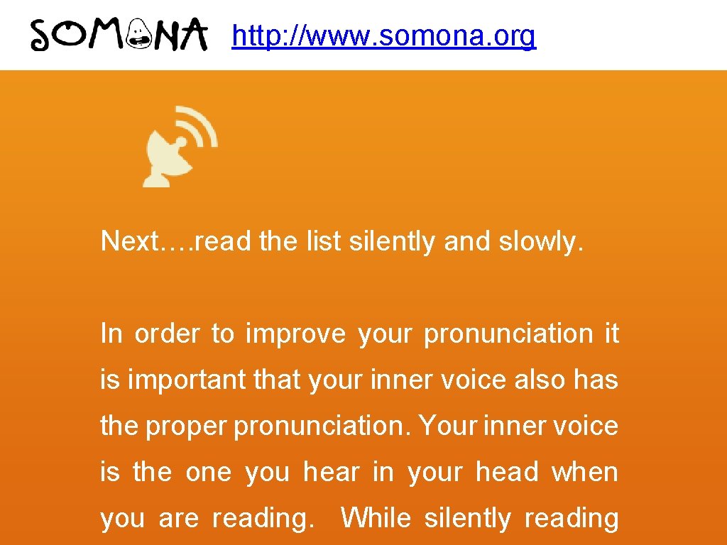 http: //www. somona. org Next…. read the list silently and slowly. In order to