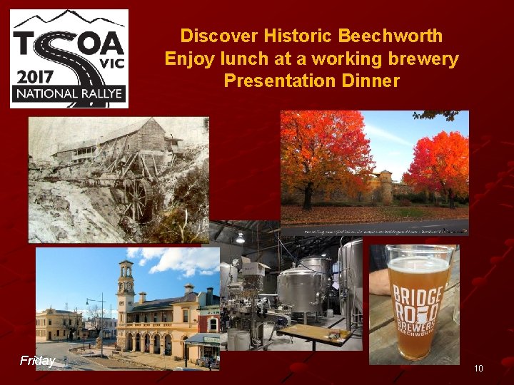Discover Historic Beechworth Enjoy lunch at a working brewery Presentation Dinner Friday 10 