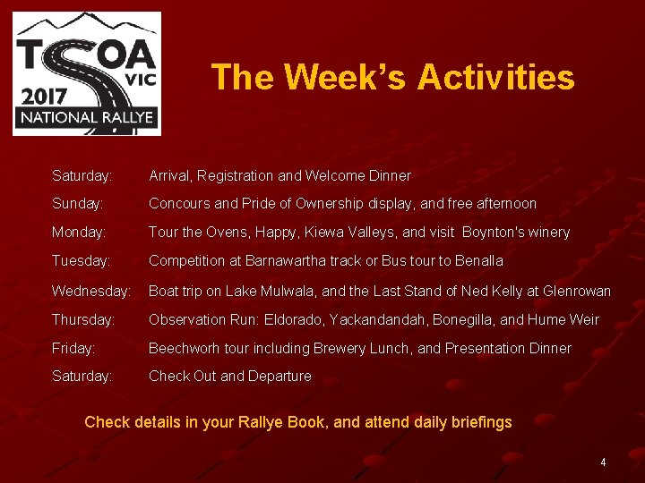 The Week’s Activities Saturday: Arrival, Registration and Welcome Dinner Sunday: Concours and Pride of