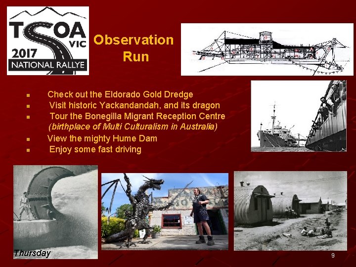 Observation Run n n Check out the Eldorado Gold Dredge Visit historic Yackandandah, and