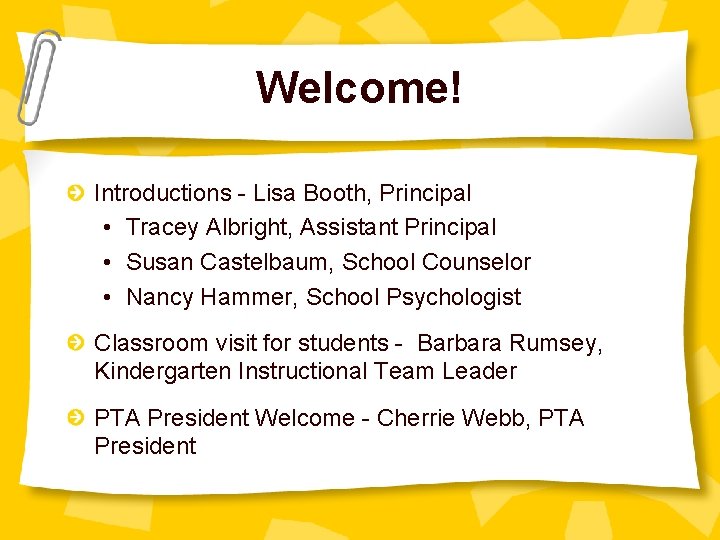 Welcome! Introductions - Lisa Booth, Principal • Tracey Albright, Assistant Principal • Susan Castelbaum,