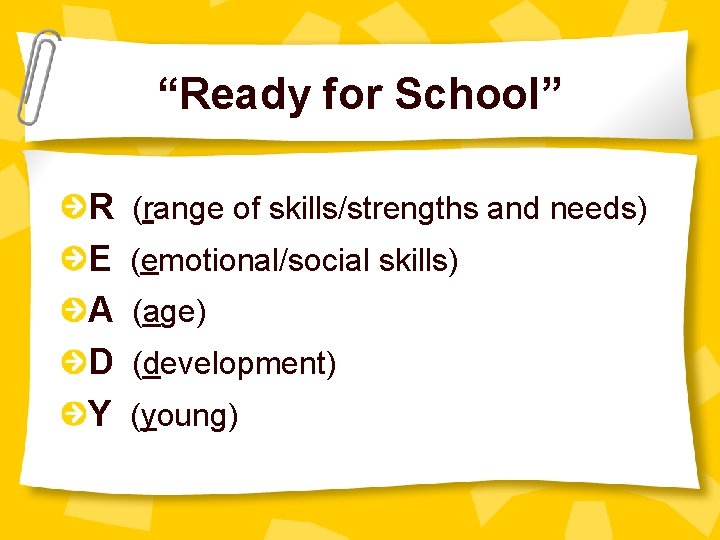 “Ready for School” R E A D Y (range of skills/strengths and needs) (emotional/social