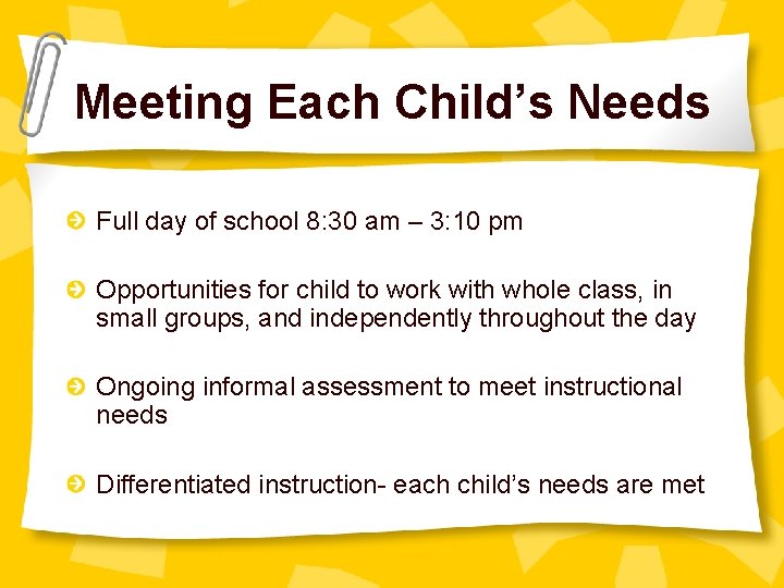 Meeting Each Child’s Needs Full day of school 8: 30 am – 3: 10