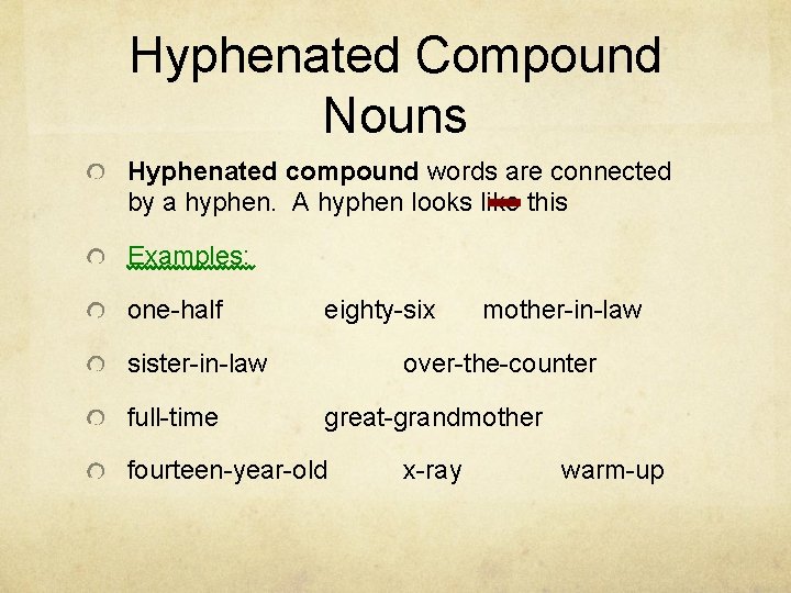 Hyphenated Compound Nouns Hyphenated compound words are connected by a hyphen. A hyphen looks