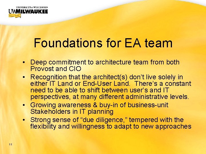 UWM CIO Office Foundations for EA team • Deep commitment to architecture team from