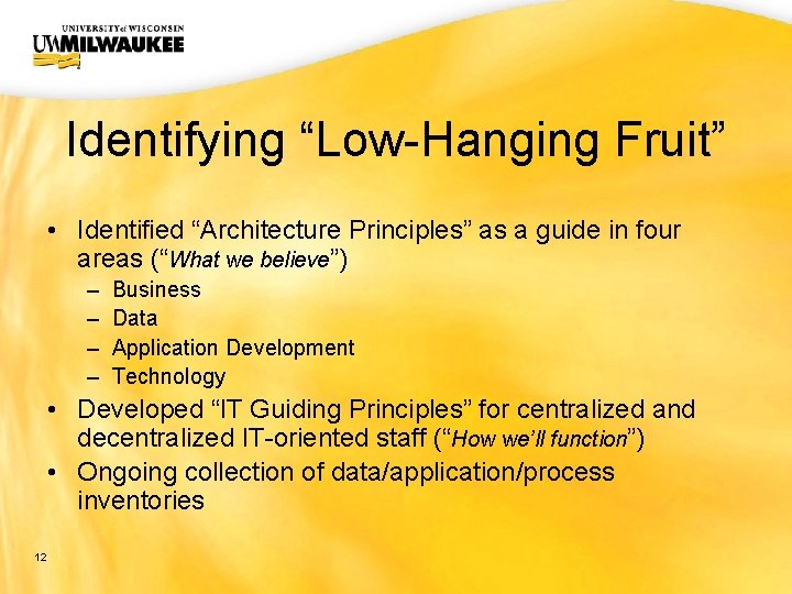 UWM CIO Office Identifying “Low-Hanging Fruit” • Identified “Architecture Principles” as a guide in
