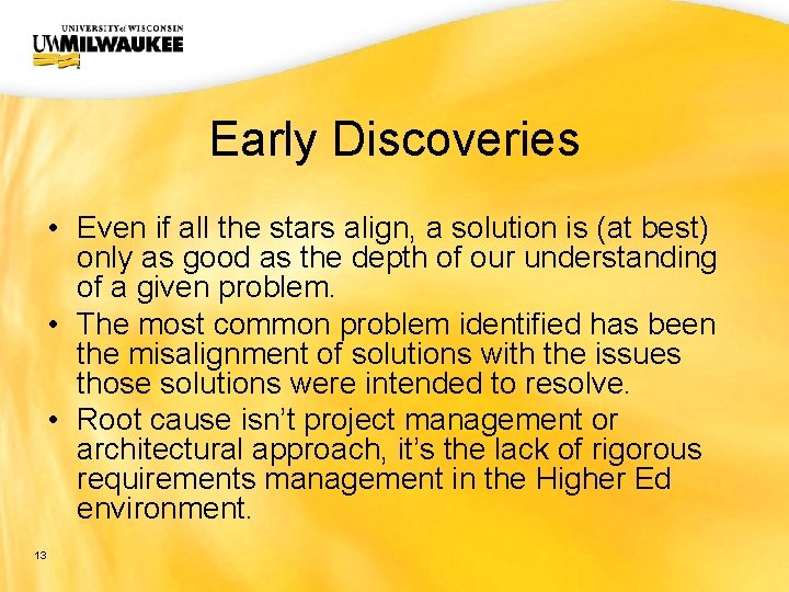 UWM CIO Office Early Discoveries • Even if all the stars align, a solution