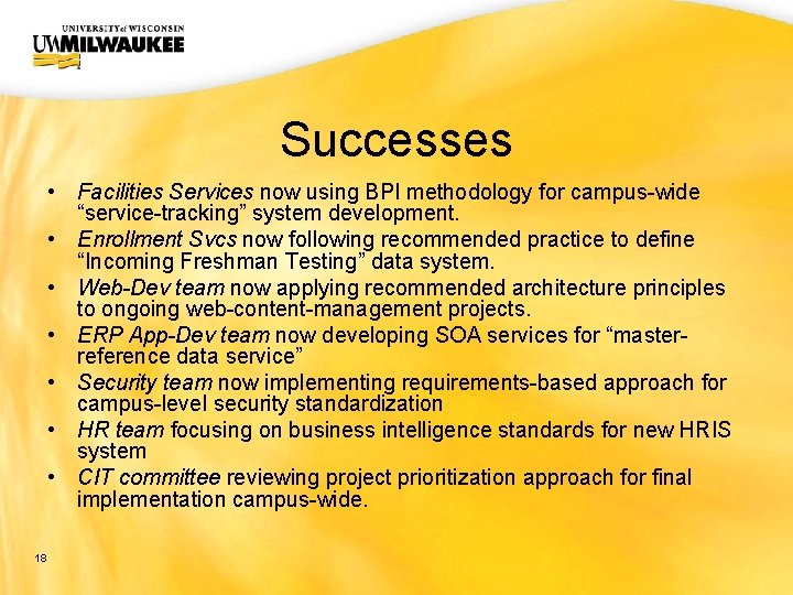 UWM CIO Office Successes • Facilities Services now using BPI methodology for campus-wide “service-tracking”