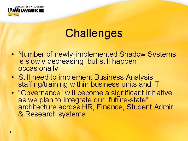 UWM CIO Office Challenges • Number of newly-implemented Shadow Systems is slowly decreasing, but