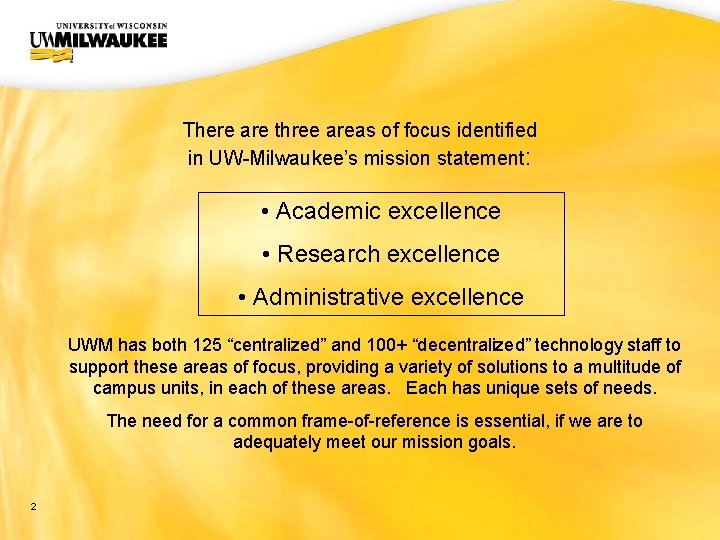 UWM CIO Office There are three areas of focus identified in UW-Milwaukee’s mission statement: