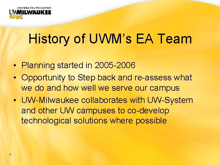UWM CIO Office History of UWM’s EA Team • Planning started in 2005 -2006