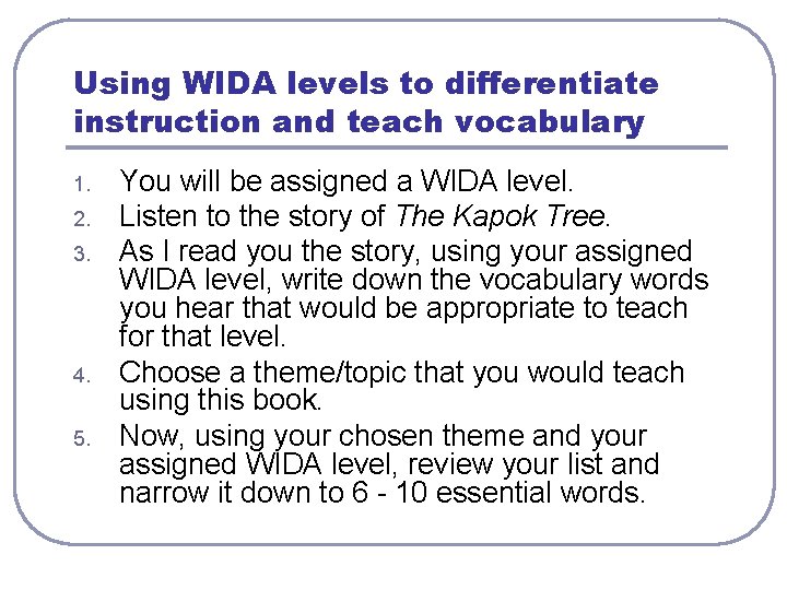 Using WIDA levels to differentiate instruction and teach vocabulary 1. 2. 3. 4. 5.