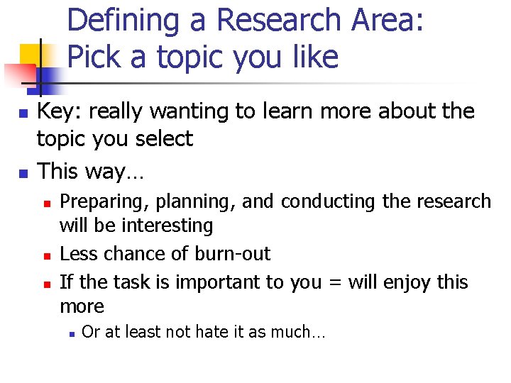 Defining a Research Area: Pick a topic you like n n Key: really wanting