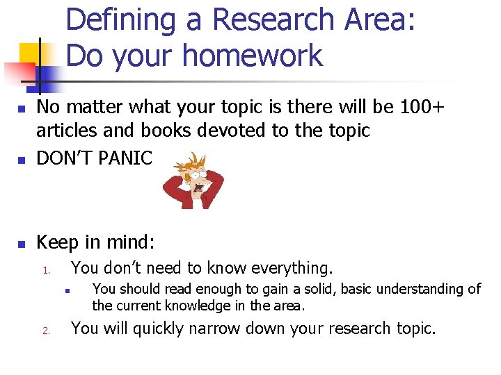 Defining a Research Area: Do your homework n No matter what your topic is