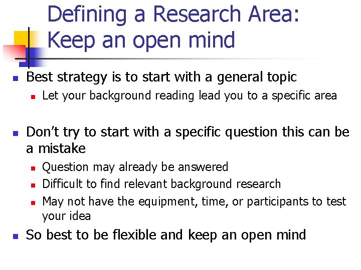 Defining a Research Area: Keep an open mind n Best strategy is to start