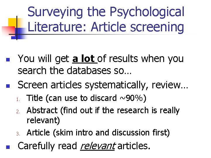Surveying the Psychological Literature: Article screening n n You will get a lot of