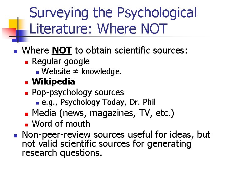Surveying the Psychological Literature: Where NOT n Where NOT to obtain scientific sources: n