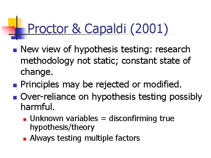 Proctor & Capaldi (2001) n n n New view of hypothesis testing: research methodology