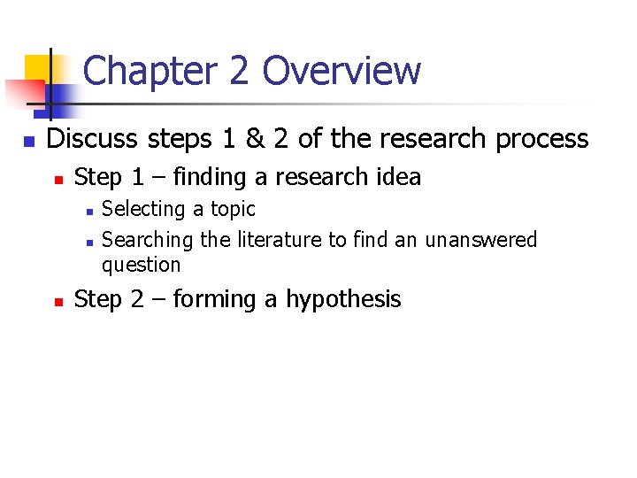 Chapter 2 Overview n Discuss steps 1 & 2 of the research process n