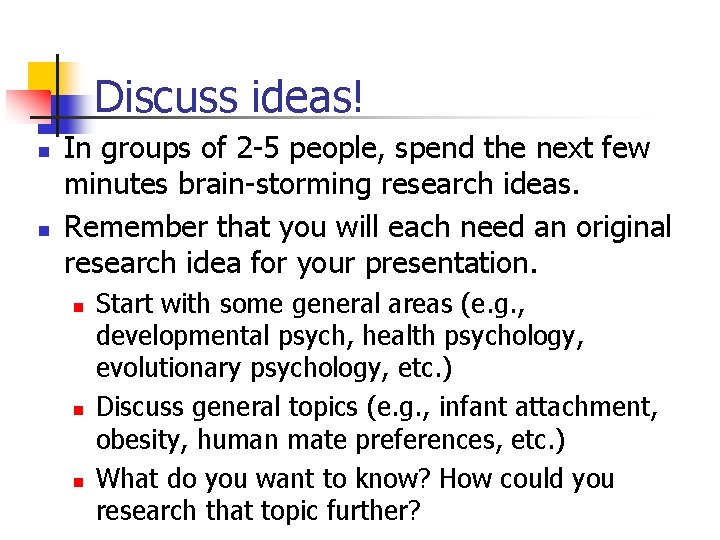 Discuss ideas! n n In groups of 2 -5 people, spend the next few