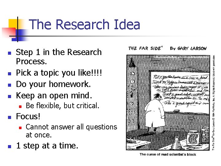 The Research Idea n n Step 1 in the Research Process. Pick a topic
