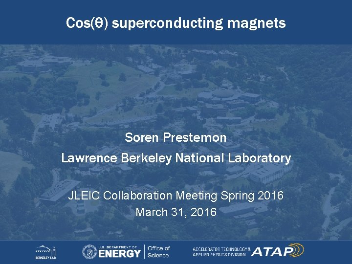 Cos(θ) superconducting magnets Soren Prestemon Lawrence Berkeley National Laboratory JLEIC Collaboration Meeting Spring 2016