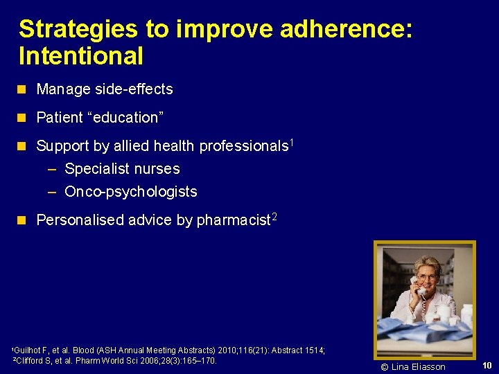 Strategies to improve adherence: Intentional n Manage side-effects n Patient “education” n Support by