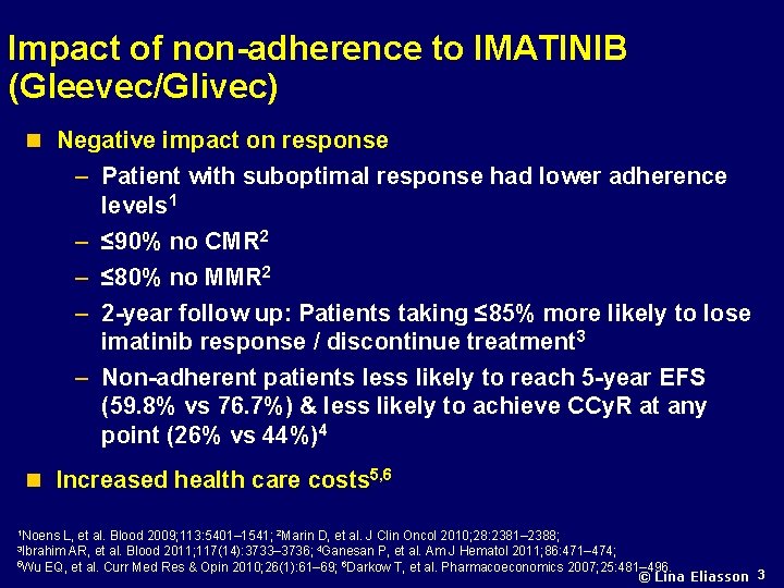 Impact of non-adherence to IMATINIB (Gleevec/Glivec) n Negative impact on response – Patient with