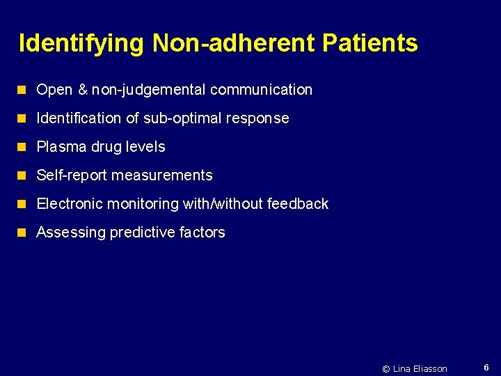 Identifying Non-adherent Patients n Open & non-judgemental communication n Identification of sub-optimal response n