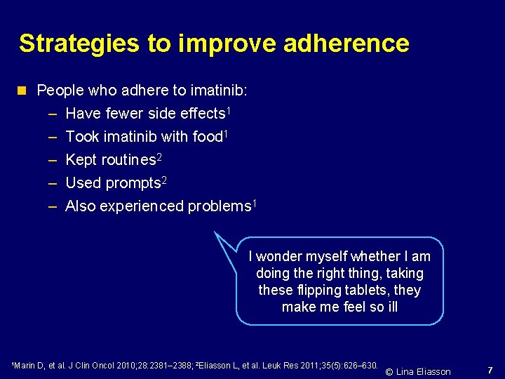 Strategies to improve adherence n People who adhere to imatinib: – – – Have