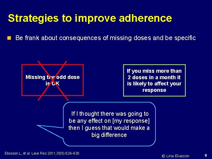 Strategies to improve adherence n Be frank about consequences of missing doses and be