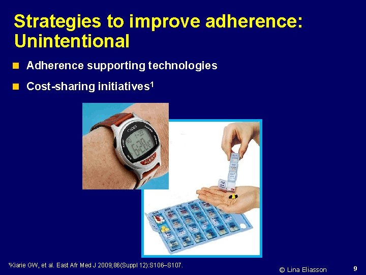 Strategies to improve adherence: Unintentional n Adherence supporting technologies n Cost-sharing initiatives 1 1