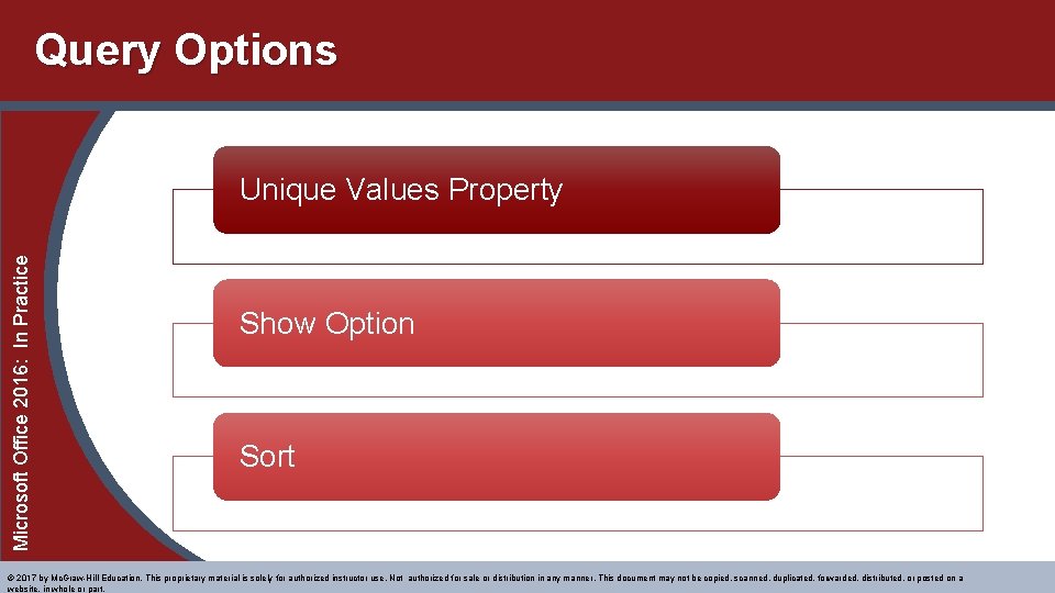Query Options Microsoft Office 2016: In Practice Unique Values Property Show Option Sort © Query Options Microsoft Office 2016: In Practice Unique Values Property Show Option Sort ©