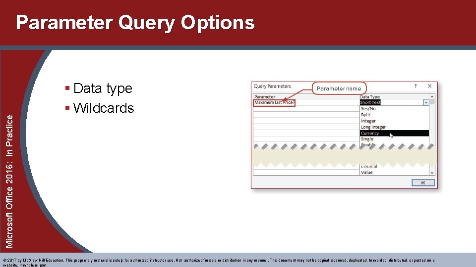 Microsoft Office 2016: In Practice Parameter Query Options § Data type § Wildcards © Microsoft Office 2016: In Practice Parameter Query Options § Data type § Wildcards ©