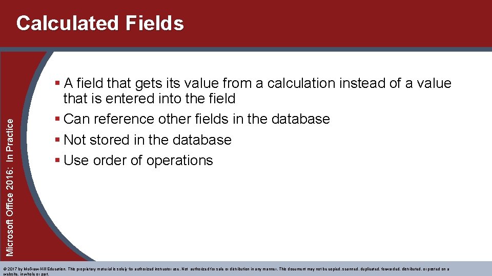 Microsoft Office 2016: In Practice Calculated Fields § A field that gets its value Microsoft Office 2016: In Practice Calculated Fields § A field that gets its value