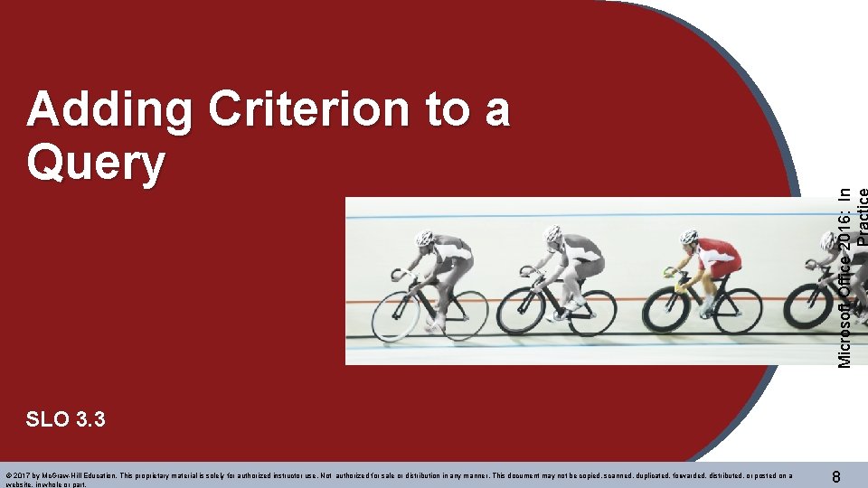 Microsoft Office 2016: In Adding Criterion to a Query SLO 3. 3 © 2017 Microsoft Office 2016: In Adding Criterion to a Query SLO 3. 3 © 2017