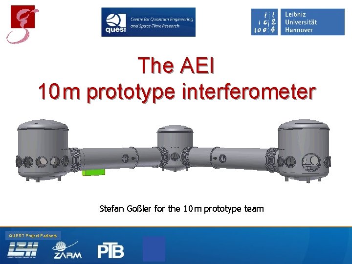 The AEI 10 m prototype interferometer Stefan Goßler for the 10 m prototype team