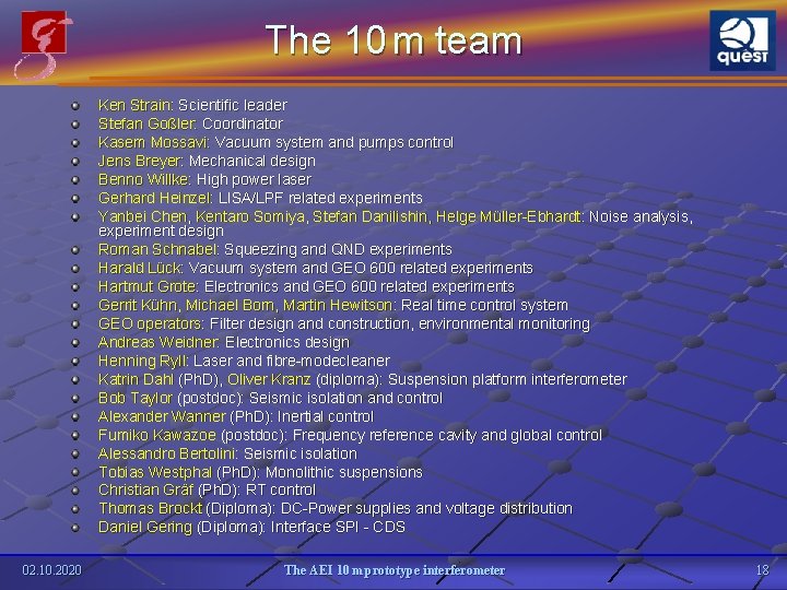 The 10 m team Ken Strain: Scientific leader Stefan Goßler: Coordinator Kasem Mossavi: Vacuum