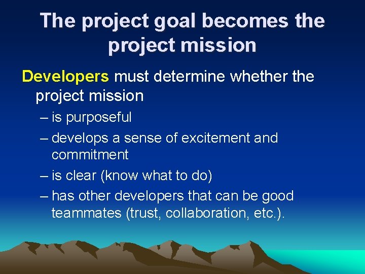 The project goal becomes the project mission Developers must determine whether the project mission The project goal becomes the project mission Developers must determine whether the project mission