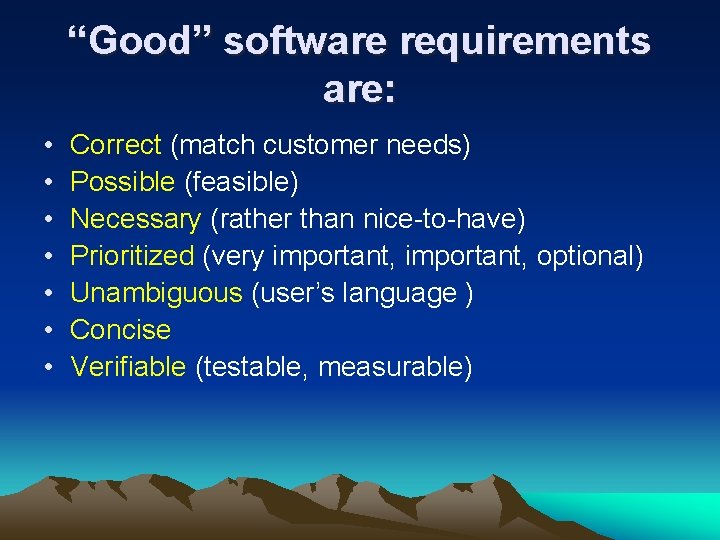 “Good” software requirements are: • • Correct (match customer needs) Possible (feasible) Necessary (rather “Good” software requirements are: • • Correct (match customer needs) Possible (feasible) Necessary (rather