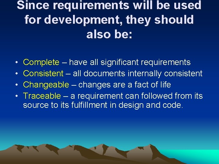 Since requirements will be used for development, they should also be: • • Complete Since requirements will be used for development, they should also be: • • Complete