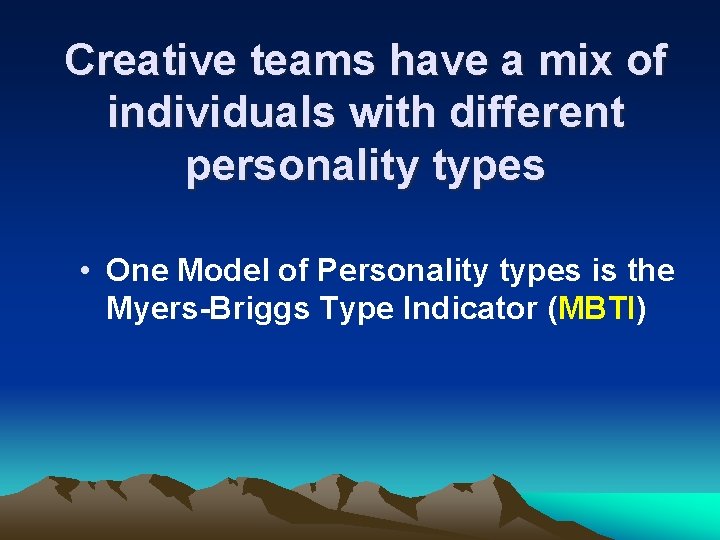 Creative teams have a mix of individuals with different personality types • One Model Creative teams have a mix of individuals with different personality types • One Model